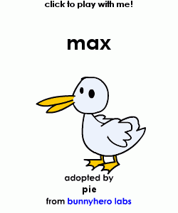 Max the Duck! Max the Duck!